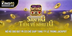 Nổ Hũ Sbo Bật Mí Cơ Chế Giúp Tăng Tỷ Lệ Trúng Jackpot