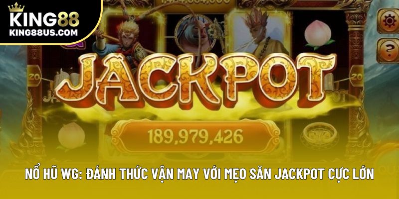 Nổ Hũ Wg: Đánh Thức Vận May Với Mẹo Săn Jackpot Cực Lớn